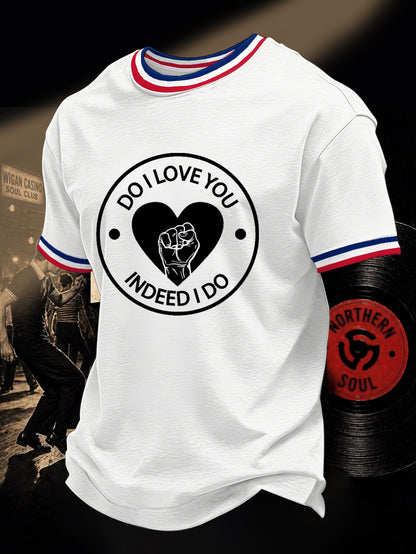 Men's Retro Northern Soul Do I Love You Indeed I Do Print Casual Tee